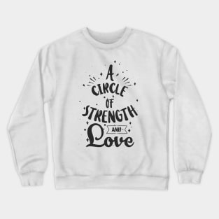 'A Circle Of Strength And Love' Awesome Family Love Shirt Crewneck Sweatshirt